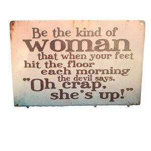 Be The Kind of Woman Metal Rectangle Sign